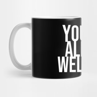 You are amlmost welcome / White Mug